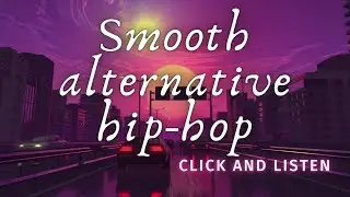 Soft alternative hip-hop - Relaxing music for meditation, study, work and stress relief
