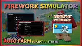 FIREWORK SIMULATOR Script Pastebin 2022 AUTO FARM | AUTO COLLECT | AUTO HATCH | AUTO DELETE (BEST)🎆