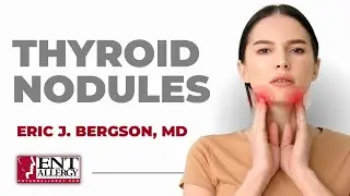 Management of Thyroid Nodules with Dr. Eric J. Bergson