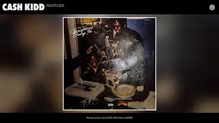 Cash Kidd - Matilda (Official Audio)