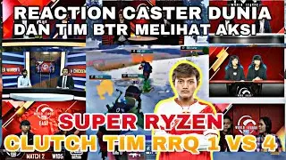 REACTION CASTER DUNIA DAN TIM BTR MELIHAT AKSI SUPER RYZEN CLUTCH RRQ ATHENA 1 VS 4