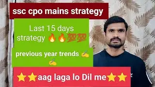 Ssc cpo mains last time strategy|| last 15 days strategy #ssccpo #ssccgl #sscgd #cpo #delhipolice