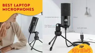 Top 5 Best Laptop Microphones for Crystal Clear Audio!
