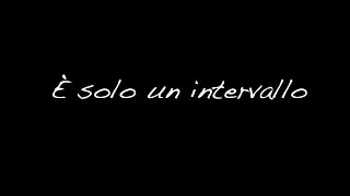 E'solo un intervallo