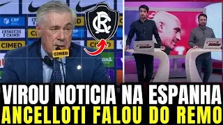 REPERCUSSÃO MUNDIAL! VEJA O QUE ANCELOTTI DISSE DO REMO NA IMPRENSA | Notícias do Remo Hoje