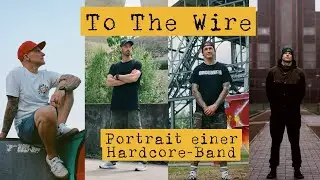 To The Wire -  Portrait einer Hardcore-Band