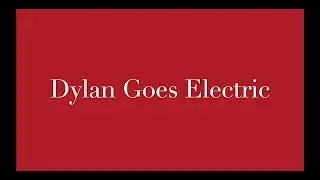20. History of Rock: Dylan Goes Electric