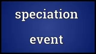 Speciation event Meaning