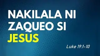 Nakilala ni Zaqueo si Jesus - Luke 19:1-10 (August 30, 2020)