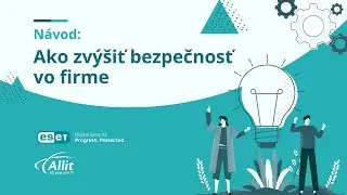 N&aacute;vod od ESET a Allit: Ako zv&yacute;&scaron;iť bezpečnosť vo firme