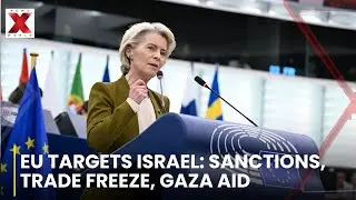 Von der Leyen&rsquo;s Bold Moves: EU Sanctions, Trade Freeze, Gaza Rebound Support | NewsX World