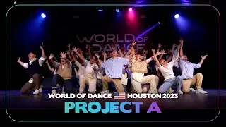 Project A | Team Division | World of Dance Houston 2023 #WODHOU23