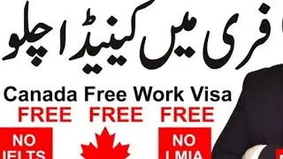 canada free work visa, how to get free work visa for canada without LMIA and Without IELTS