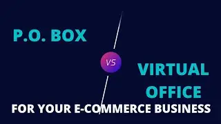 P.O. BOX VS. VIRTUAL OFFICE FOR YOUR E-COMMERCE BUSINESS