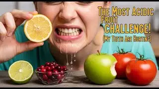 The Most Acidic Fruit Challenge! My Teeth Are Hurting 2025