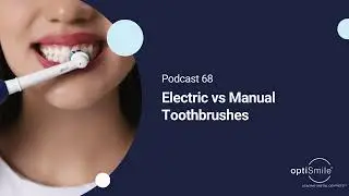 Electric vs Manual Toothbrushes | #068 | Save Your Money, Save Your Teeth | Dental Podcast