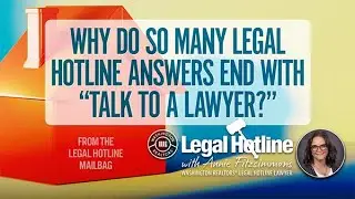 Why do so many Legal Hotline answers end with &ldquo;Talk to a Lawyer?&rdquo; Legal Hotline: July 2025