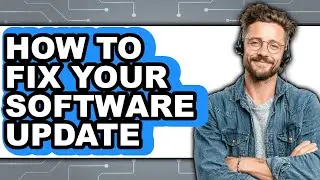 How to Fix Your Software Update - Easy Guide