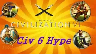 I'm Pumped For Civilization 6!