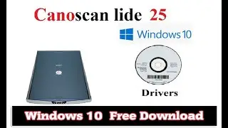 How to install Cano Scan LiDE 25 driver | canon scanner lide 25 driver for windows 10 64 bit |