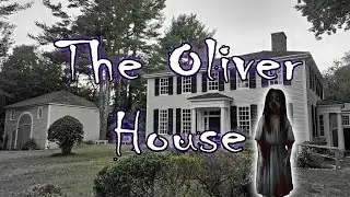 Oliver House (As seen on Kindred Spirits and Paranormal Lockdown)