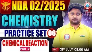 NDA Chemistry Classes 2025 | NDA Chemistry Practice Set #06 | Chemical Reaction #2