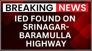 Suspicious IED Found on Srinagar-Baramulla Highway, Anti-Sabotage Operation Underway