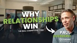 Why Relationships Win - Insurance Agency Success | Insurance Teamwork Services