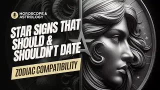 Zodiac Compatibility: Star Signs That Should & Shouldn't Date