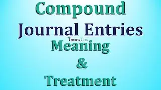 Compound Journal Entries - Meaning & Treatment - Explained with Animated Examples