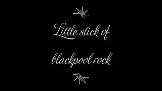 little stick of blackpool rock george formby