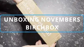 Unboxing My November Birchbox Delivery.
