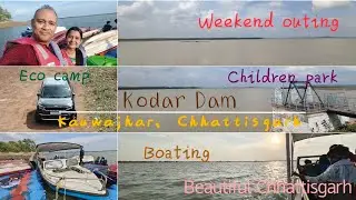Kodar dam | Eco camp | Beautiful weekend destination near Raipur | Boating | Beautiful Chhattisgarh