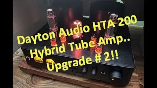 Dayton Audio HTA 200 Hybrid Tube Amp Upgrade no. 2!!