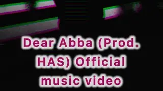 Dear Abba (prod. HAS) Official Music Video ✝️🙏