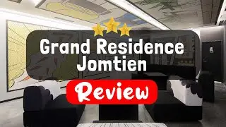 Grand Residence Jomtien, Jomtien Beach Review - Is This Hotel Worth It?