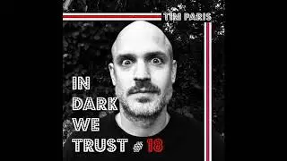 Tim Paris - IN DARK WE TRUST #18