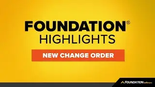 How To Manage Construction Change Orders: FOUNDATION&reg; Highlights