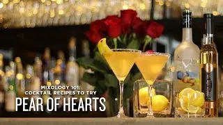 Mixology 101 - Pear of Hearts