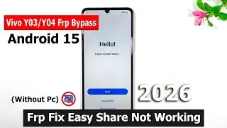 Vivo Y03-Y04 Frp Bypass Android 15&rarr; 2026 🔓 New Working Method | Fix Easy Share Not Working