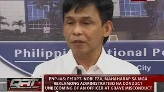 QRT: Nobleza, mahaharap sa mga reklamong conduct unbecoming of an officer at grave misconduct