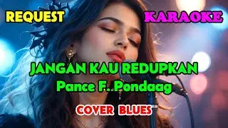 KARAOKE - JANGAN KAU REDUPKAN - PANCE F. PONDAAG - COVER BLUES || SWAMEDHA #pancepondaag #swamedha