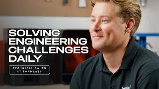 Solving Engineering Challenges Daily: Technical Sales at Formlabs