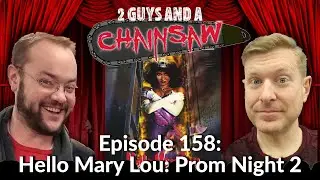 Hello Mary Lou: Prom Night 2 (1987) : Horror - 2 Guys And A Chainsaw - Episode #158
