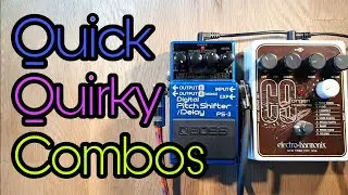 Quick Quirky Combos: Boss PS-3 & EHX C9