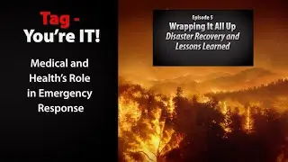 Tag! You're It! Med/Health's Role in Emergency Management: Wrapping It All Up