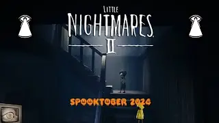 Spooktober 2024 - Little Nightmares II Ep 6:  