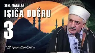 Işığa Doğru -3- | Korku ve &Uuml;mit Dengesi | M. Fethullah G&uuml;len Hocaefendi | 6 Ekim 1975