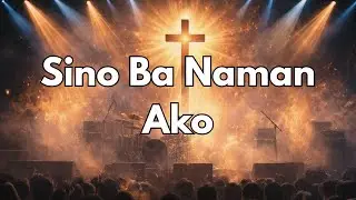 Sino Ba Naman Ako