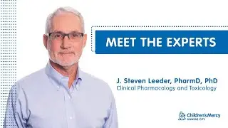 Meet the Experts: J. Steven Leeder, PharmD, PhD - Clinical Pharmacology and Toxicology